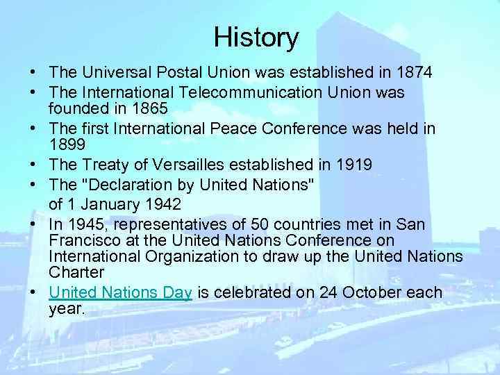 History • The Universal Postal Union was established in 1874 • The International Telecommunication