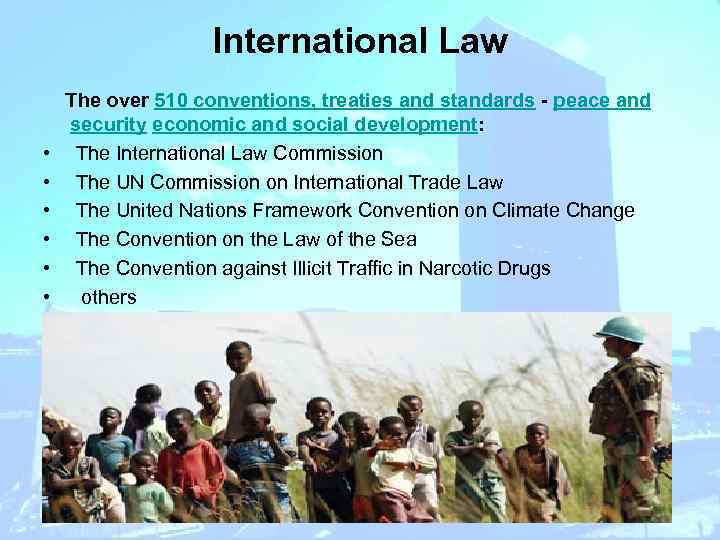 International Law • • • The over 510 conventions, treaties and standards - peace