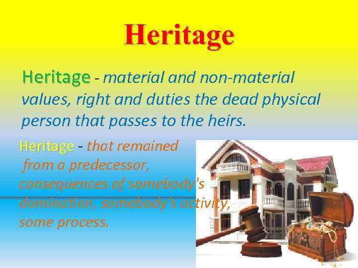 Heritage - material and non-material values, right and duties the dead physical person that