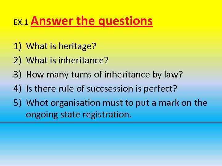 EX. 1 Answer 1) 2) 3) 4) 5) the questions What is heritage? What