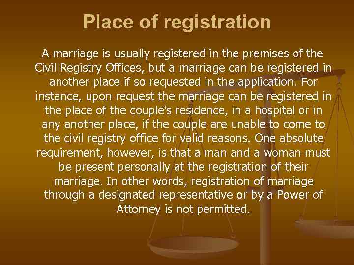 Place of registration A marriage is usually registered in the premises of the Civil