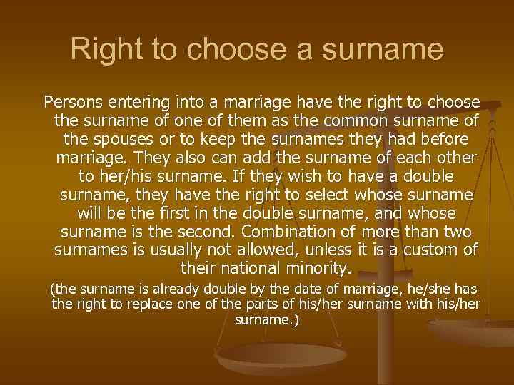 Right to choose a surname Persons entering into a marriage have the right to