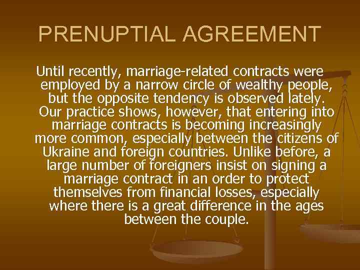 PRENUPTIAL AGREEMENT Until recently, marriage-related contracts were employed by a narrow circle of wealthy