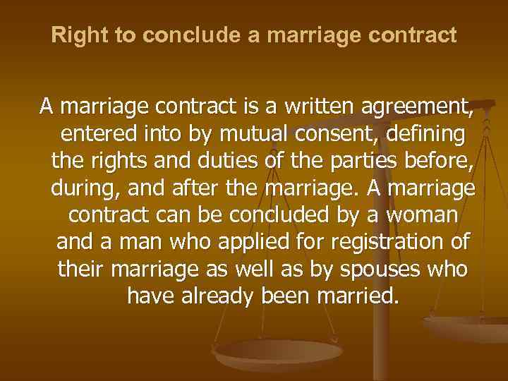 Right to conclude a marriage contract A marriage contract is a written agreement, entered