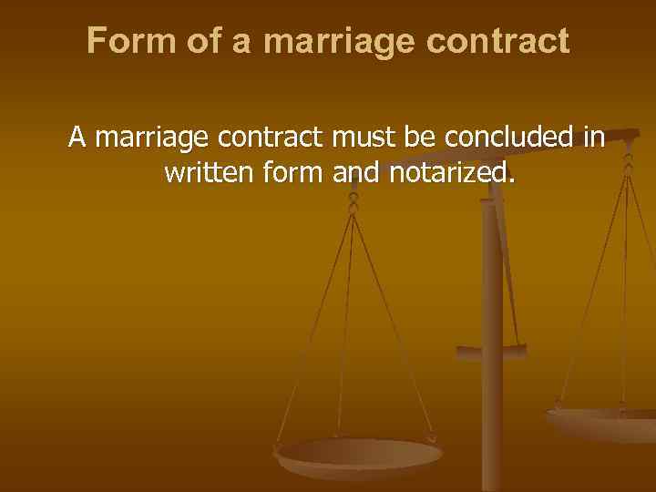 Form of a marriage contract A marriage contract must be concluded in written form