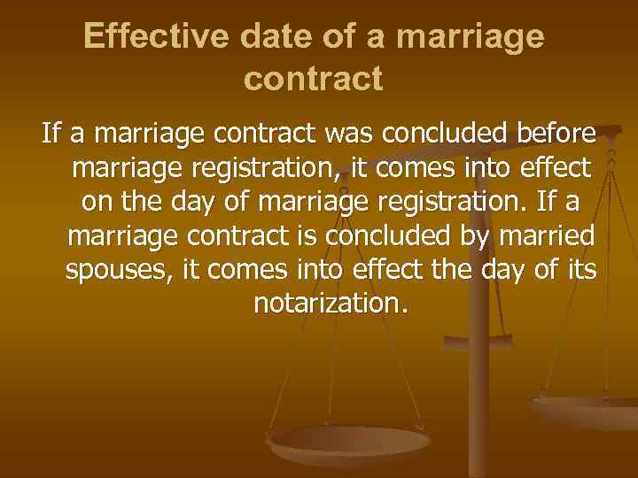 Effective date of a marriage contract If a marriage contract was concluded before marriage