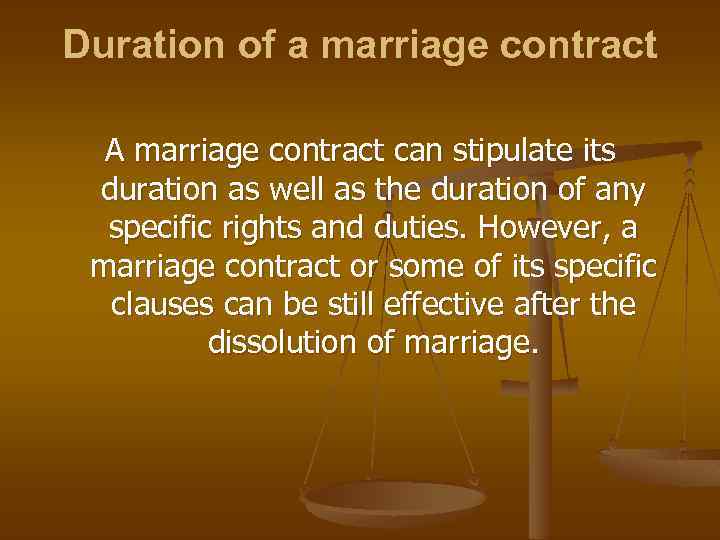 Duration of a marriage contract A marriage contract can stipulate its duration as well