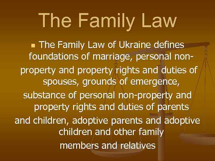 The Family Law of Ukraine defines foundations of marriage, personal nonproperty and property rights
