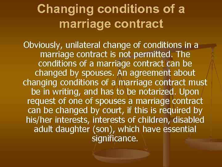 Changing conditions of a marriage contract Obviously, unilateral change of conditions in a marriage