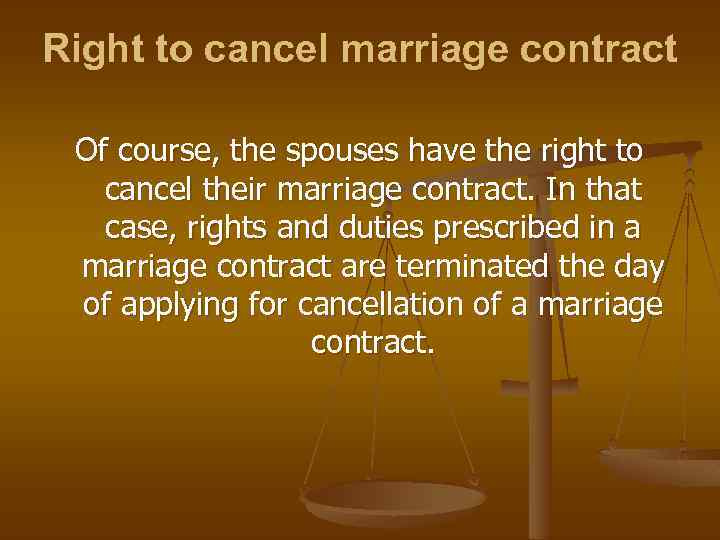 Right to cancel marriage contract Of course, the spouses have the right to cancel