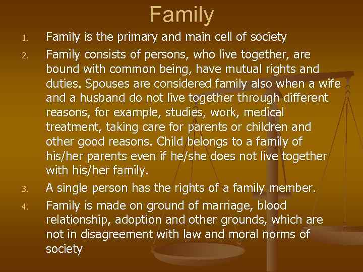 Family 1. 2. 3. 4. Family is the primary and main cell of society