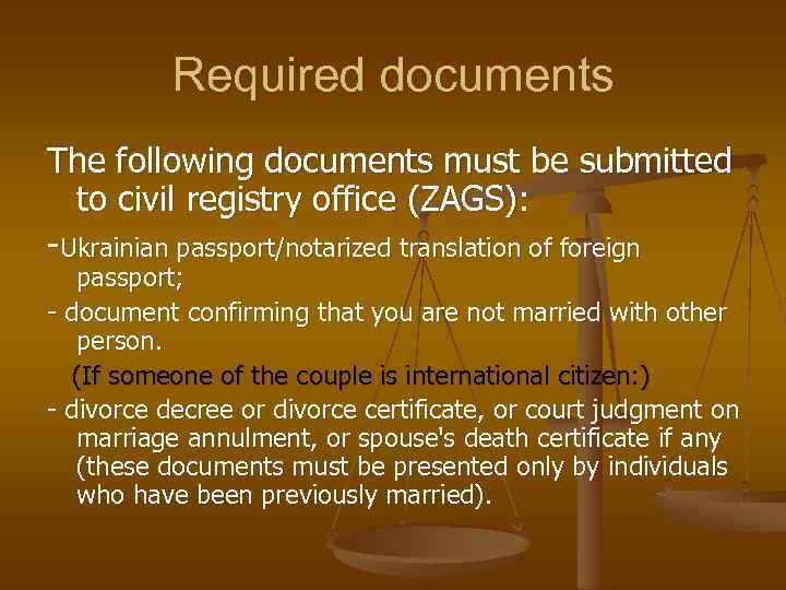 Required documents The following documents must be submitted to civil registry office (ZAGS): -Ukrainian