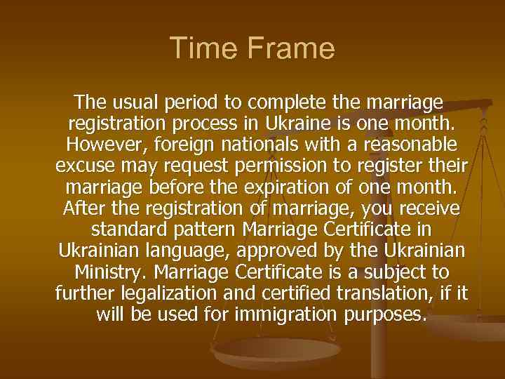 Time Frame The usual period to complete the marriage registration process in Ukraine is