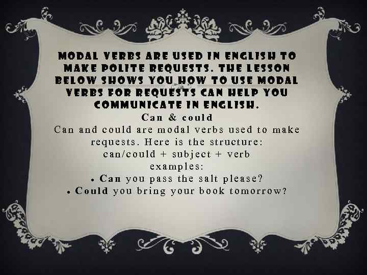 Modal verbs are used in English to make polite requests. The lesson below shows