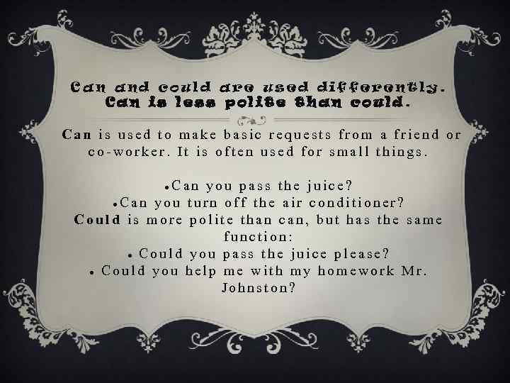 Can and could are used differently. Can is less polite than could. Can is