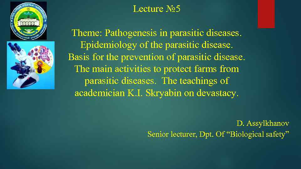 Lecture № 5 Theme: Pathogenesis in parasitic diseases. Epidemiology of the parasitic disease. Basis