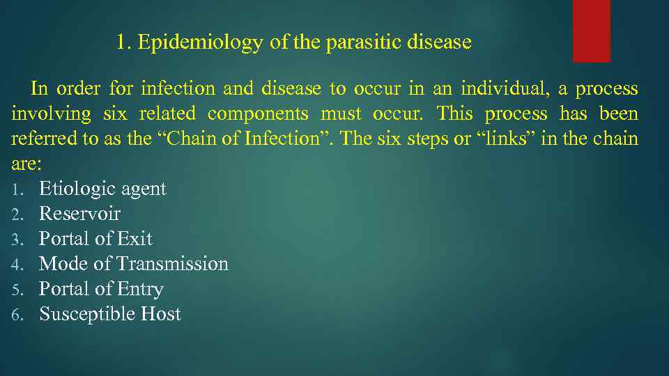 1. Epidemiology of the parasitic disease In order for infection and disease to occur