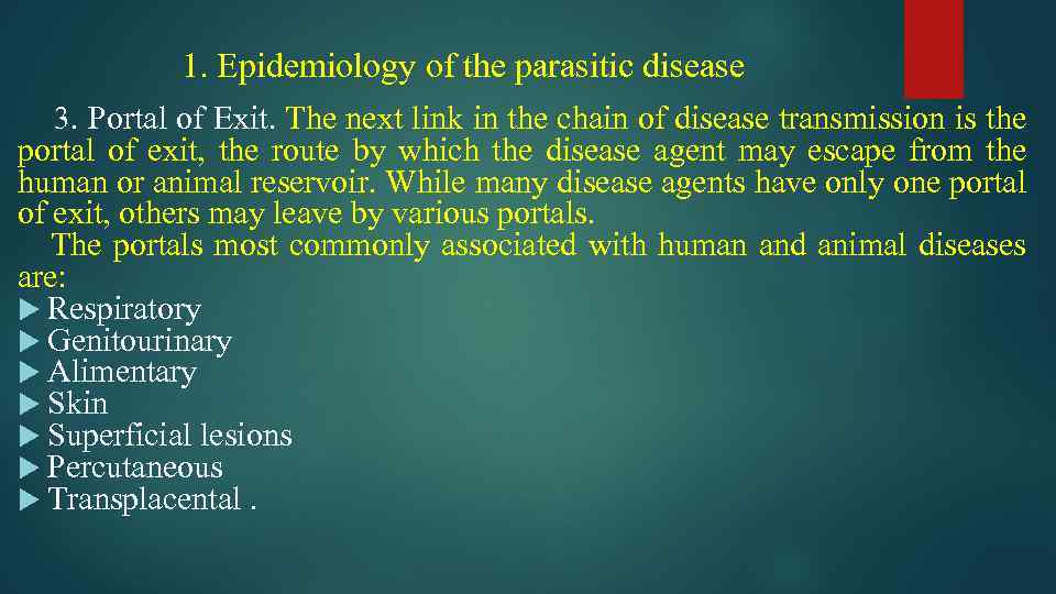 1. Epidemiology of the parasitic disease 3. Portal of Exit. The next link in