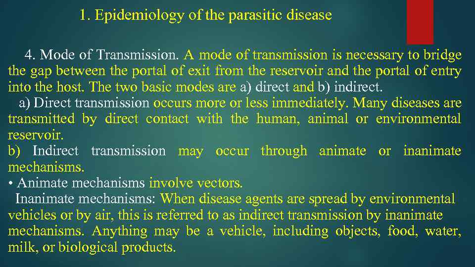 1. Epidemiology of the parasitic disease 4. Mode of Transmission. A mode of transmission