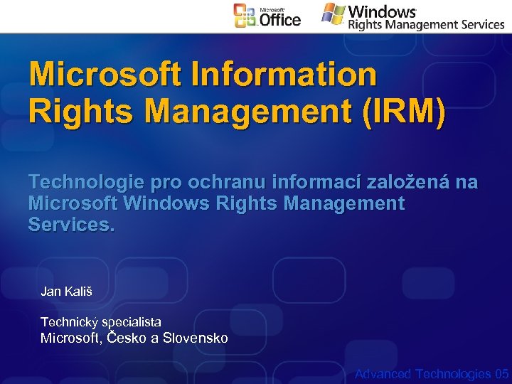 Microsoft Information Rights Management (IRM) Technologie pro ochranu informací založená na Microsoft Windows Rights