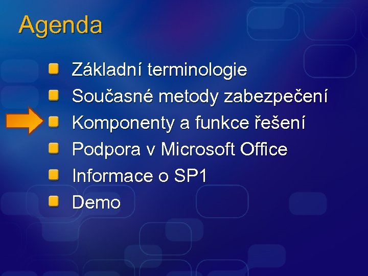 Agenda Základní terminologie Současné metody zabezpečení Komponenty a funkce řešení Podpora v Microsoft Office