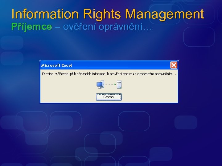 Information Rights Management Příjemce – ověření oprávnění… 