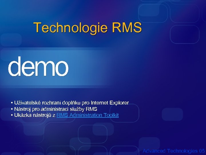 Technologie RMS • Uživatelské rozhraní doplňku pro Internet Explorer • Nástroj pro administraci služby