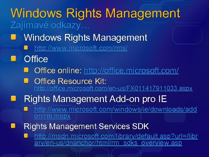 Windows Rights Management Zajímavé odkazy… Windows Rights Management http: //www. microsoft. com/rms/ Office online: