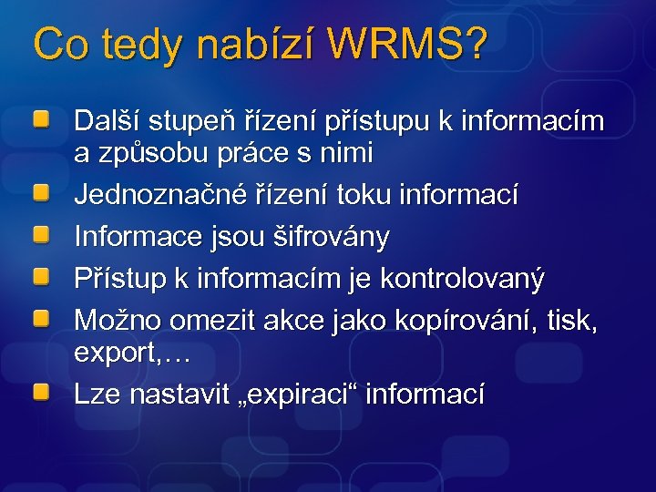 Co tedy nabízí WRMS? Další stupeň řízení přístupu k informacím a způsobu práce s