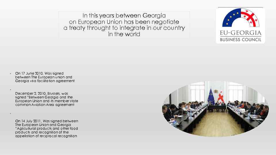 In this years between Georgia on European Union has been negotiate a treaty throught