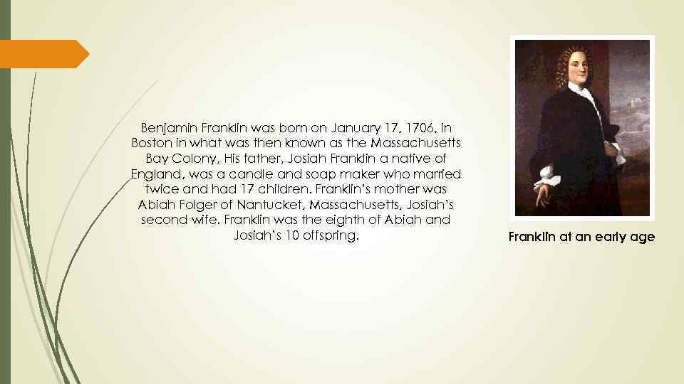 Benjamin Franklin was born on January 17, 1706, in Boston in what was then