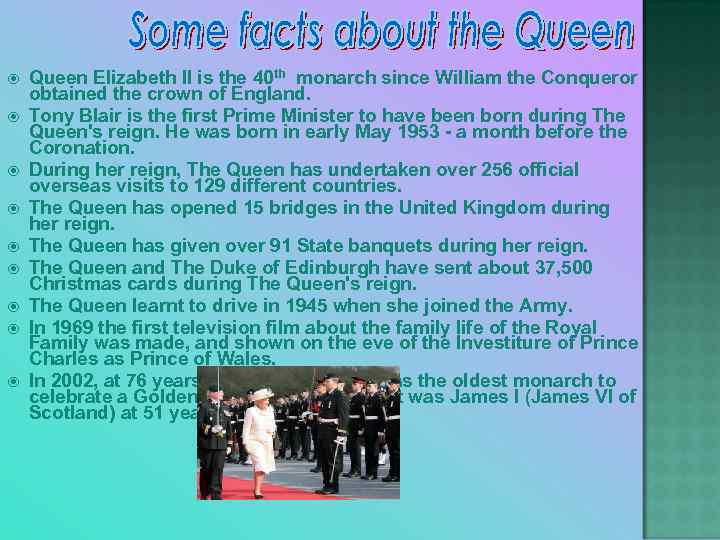  Queen Elizabeth II is the 40 th monarch since William the Conqueror obtained
