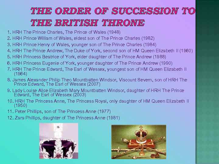 THE ORDER OF SUCCESSION TO THE BRITISH THRONE 1. HRH The Prince Charles, The