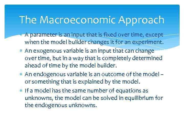 The Macroeconomic Approach A parameter is an input that is fixed over time, except