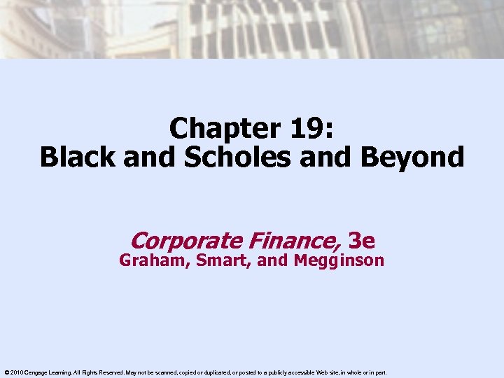 Chapter 19: Black and Scholes and Beyond Corporate Finance, 3 e Graham, Smart, and