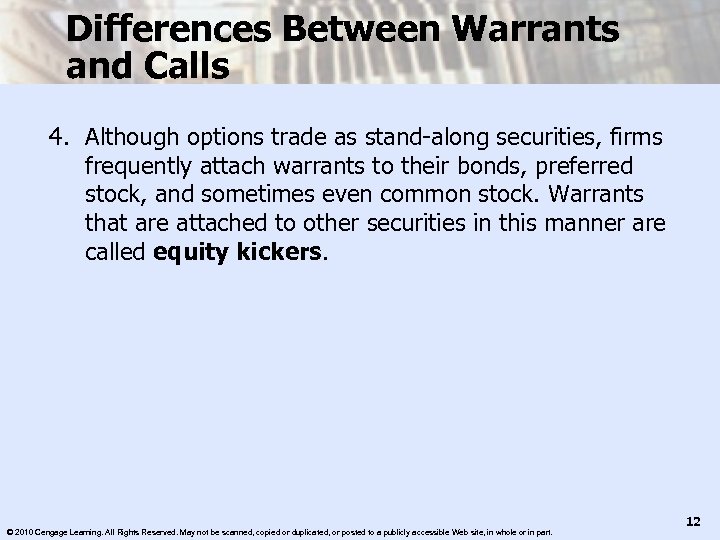 Differences Between Warrants and Calls 4. Although options trade as stand-along securities, firms frequently
