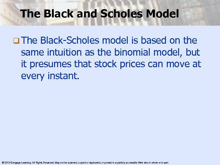 The Black and Scholes Model q The Black-Scholes model is based on the same