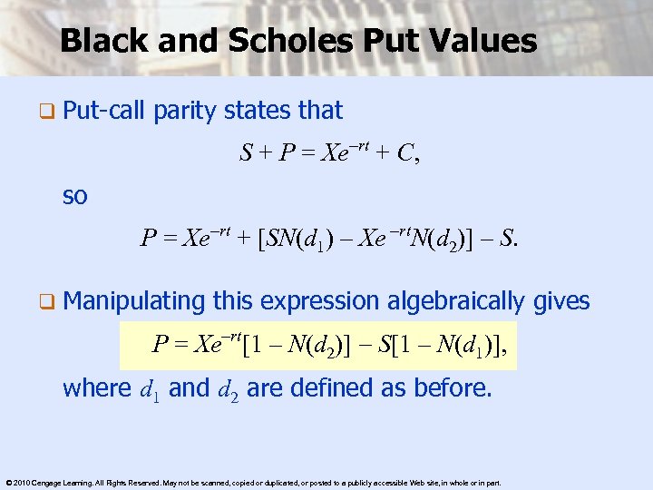 Black and Scholes Put Values q Put-call parity states that S + P =