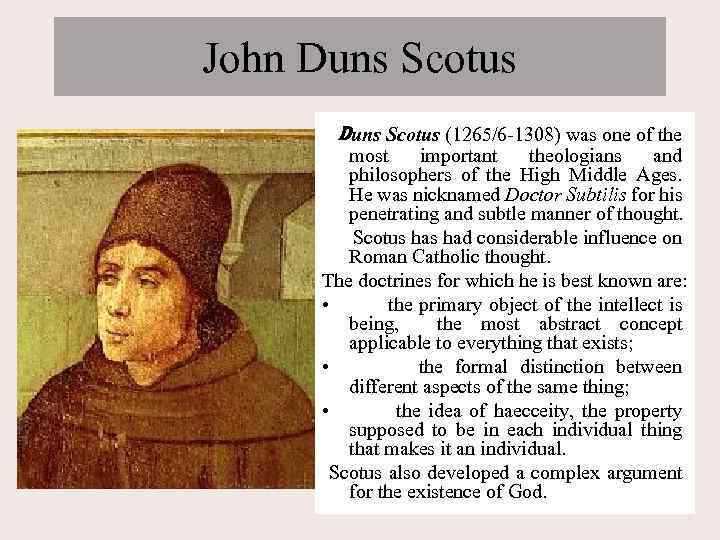 John Duns Scotus (1265/6 -1308) was one of the most important theologians and philosophers