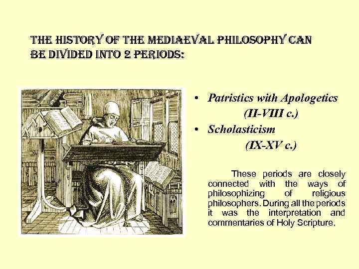 the history of the Mediaeval philosophy can be divided into 2 periods: • Patristics