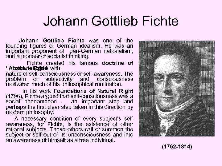 Johann Gottlieb Fichte was one of the founding figures of German idealism. He was