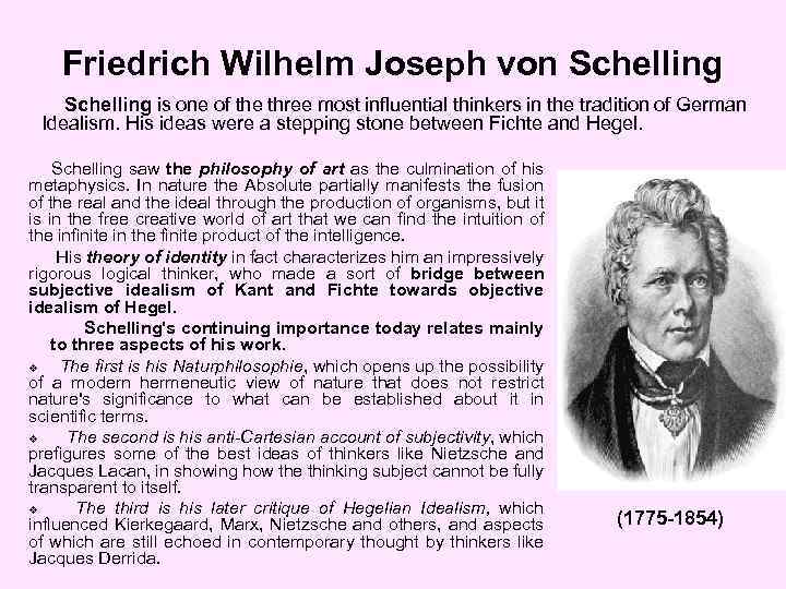 Friedrich Wilhelm Joseph von Schelling is one of the three most influential thinkers in