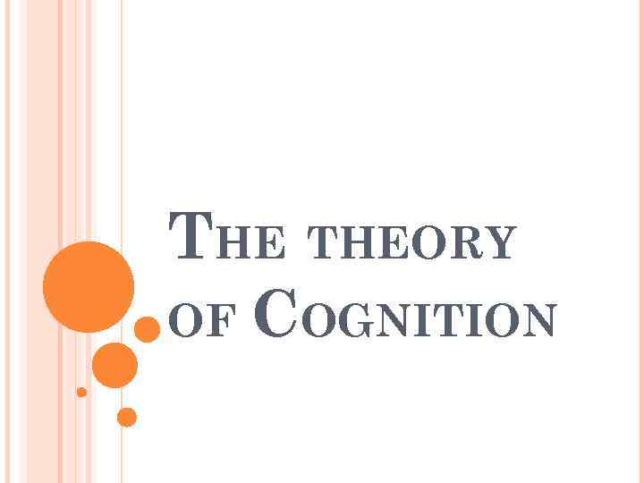 THE THEORY OF COGNITION 