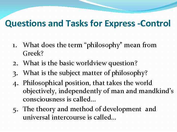 Questions and Tasks for Express -Control 1. What does the term “philosophy” mean from