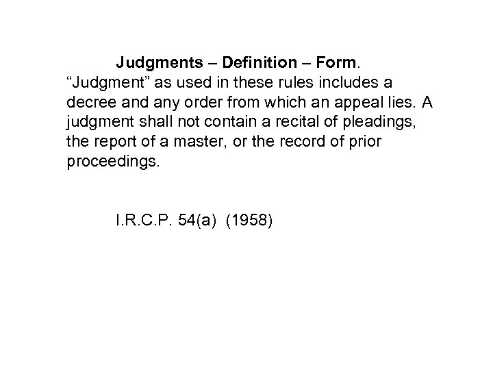 Judgments – Definition – Form. “Judgment” as used in these rules includes a decree