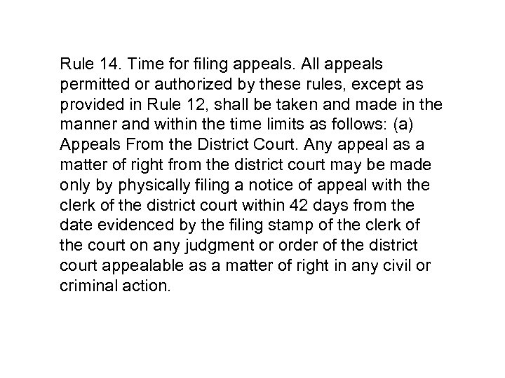 Rule 14. Time for filing appeals. All appeals permitted or authorized by these rules,