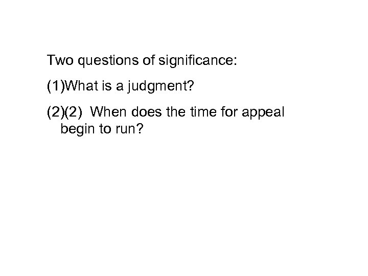 Two questions of significance: (1)What is a judgment? (2)(2) When does the time for