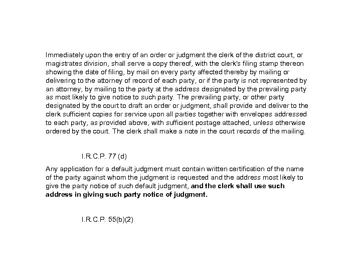 Immediately upon the entry of an order or judgment the clerk of the district