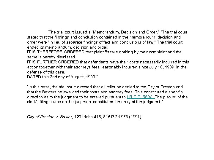 The trial court issued a “Memorandum, Decision and Order. ” “The trial court stated