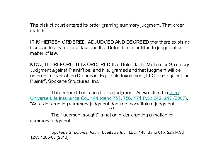 The district court entered its order granting summary judgment. That order stated: IT IS